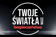 Ruszyła kampania „Twoje światła – Nasze bezpieczeństwo”